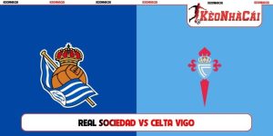 Soi Kèo Real Sociedad Vs Celta Vigo, 02h00 04/09, La Liga